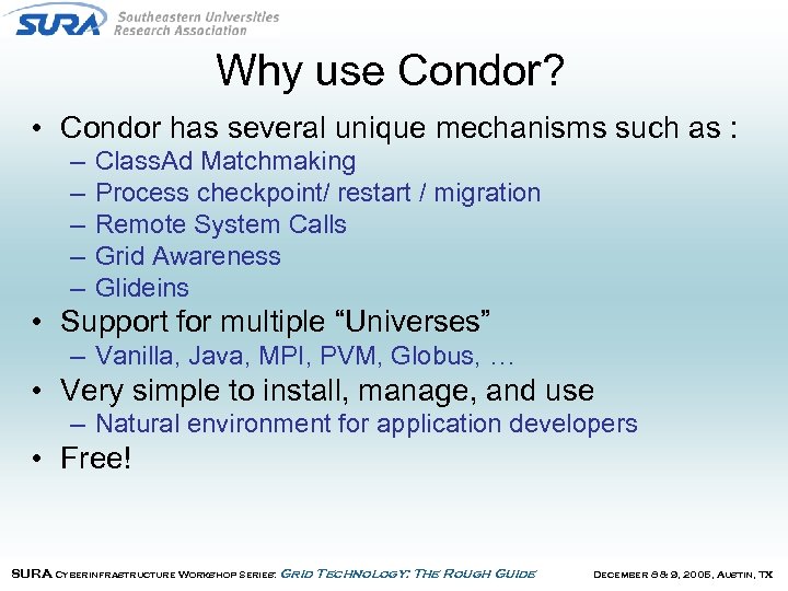 Why use Condor? • Condor has several unique mechanisms such as : – –