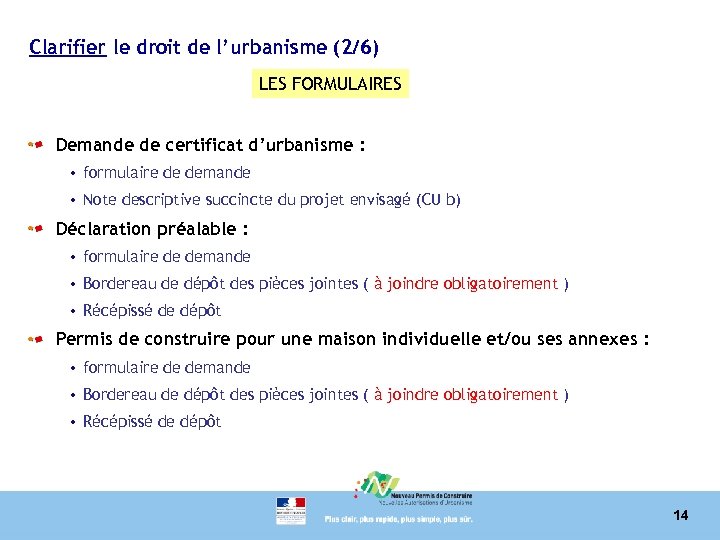 Clarifier le droit de l’urbanisme (2/6) LES FORMULAIRES Demande de certificat d’urbanisme : •