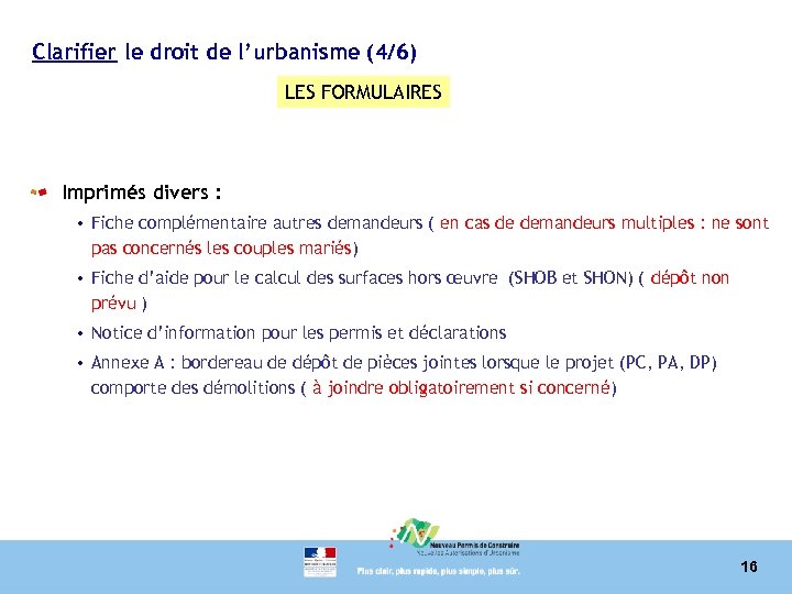 Clarifier le droit de l’urbanisme (4/6) LES FORMULAIRES Imprimés divers : • Fiche complémentaire