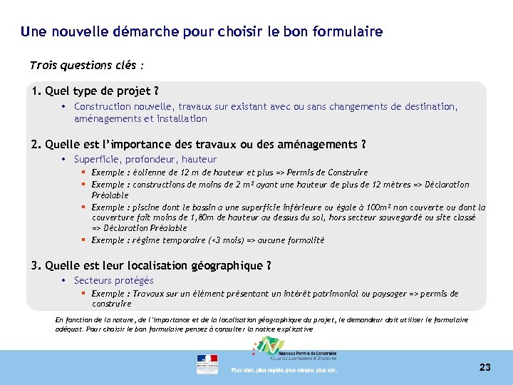 Une nouvelle démarche pour choisir le bon formulaire Trois questions clés : 1. Quel
