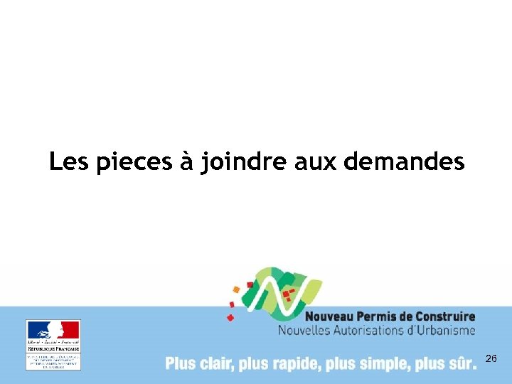 Les pieces à joindre aux demandes 26 