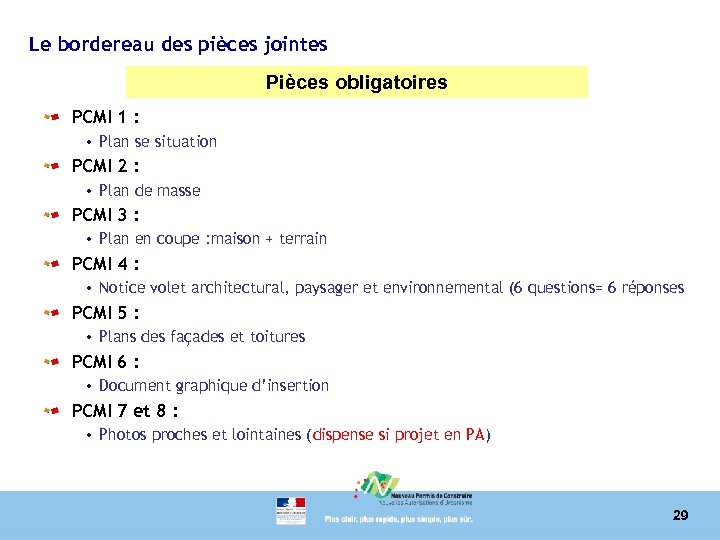 Le bordereau des pièces jointes Pièces obligatoires PCMI 1 : • Plan se situation