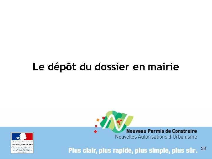Le dépôt du dossier en mairie 33 