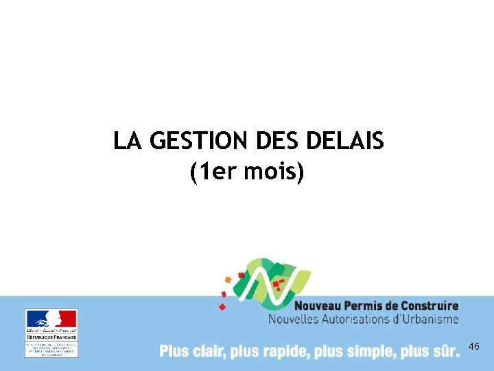 LA GESTION DES DELAIS (1 er mois) 46 