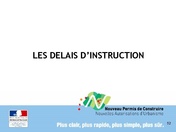 LES DELAIS D’INSTRUCTION 52 