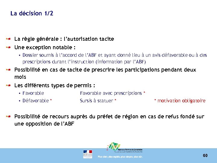 La décision 1/2 La règle générale : l’autorisation tacite Une exception notable : •