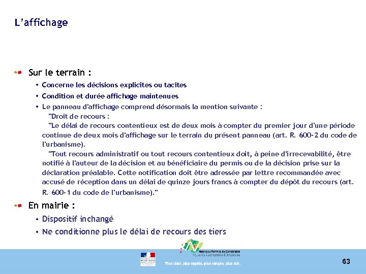L’affichage Sur le terrain : • Concerne les décisions explicites ou tacites • Condition
