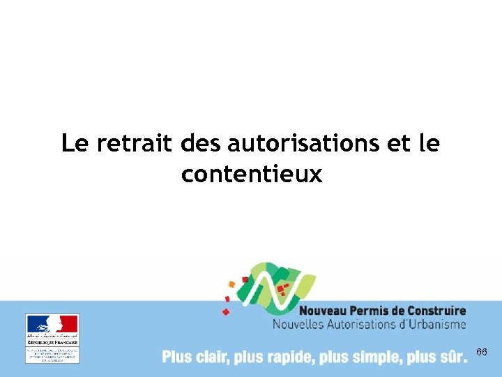 Le retrait des autorisations et le contentieux 66 