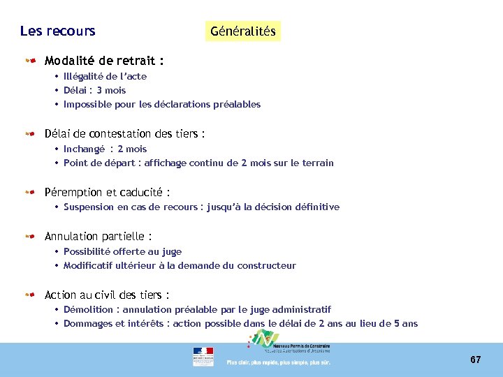 Les recours Généralités Modalité de retrait : • Illégalité de l’acte • Délai :
