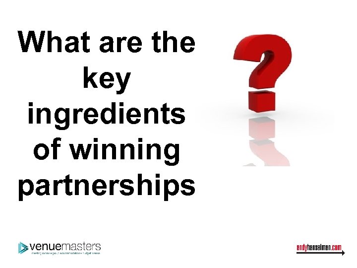 What are the key ingredients of winning partnerships 