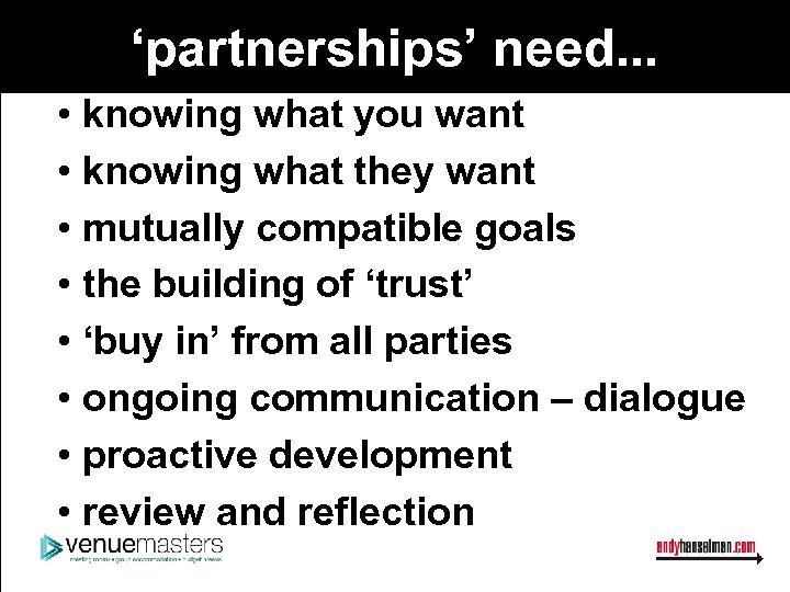 ‘partnerships’ need. . . • knowing what you want • knowing what they want