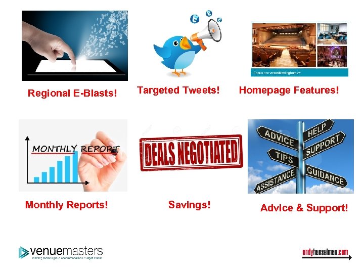 Regional E-Blasts! Monthly Reports! Targeted Tweets! Savings! Homepage Features! Advice & Support! 
