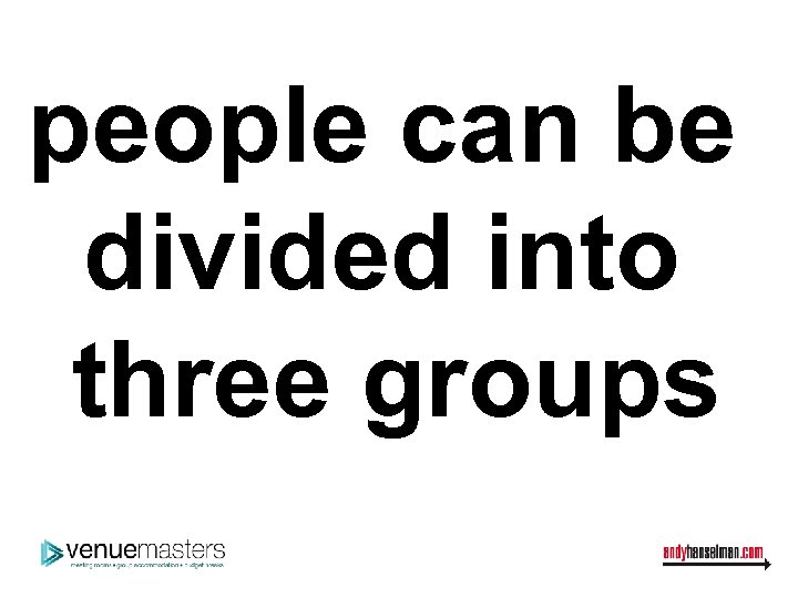 people can be divided into three groups 