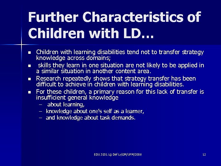 Further Characteristics of Children with LD… n n Children with learning disabilities tend not