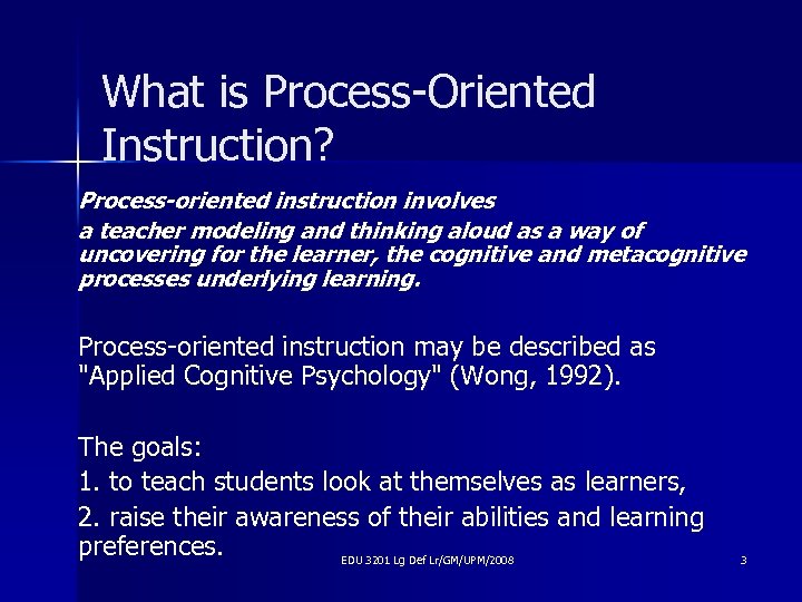 What is Process-Oriented Instruction? Process-oriented instruction involves a teacher modeling and thinking aloud as