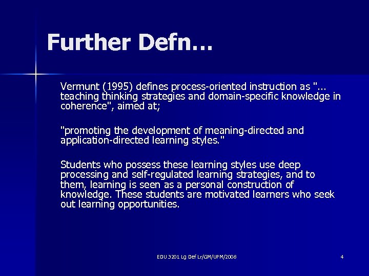 Further Defn… Vermunt (1995) defines process-oriented instruction as ". . . teaching thinking strategies