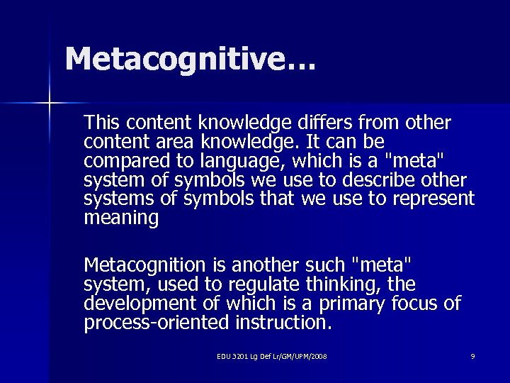 Metacognitive… This content knowledge differs from other content area knowledge. It can be compared