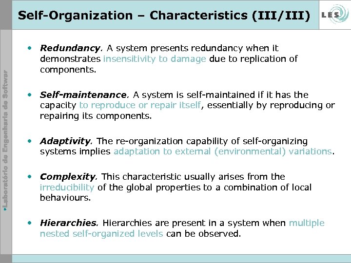 Self-Organization – Characteristics (III/III) • Redundancy. A system presents redundancy when it demonstrates insensitivity