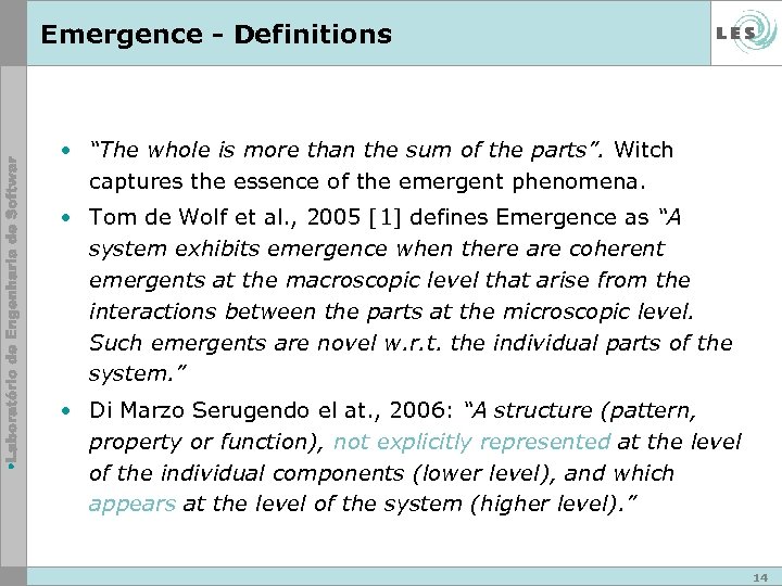 Emergence - Definitions • “The whole is more than the sum of the parts”.