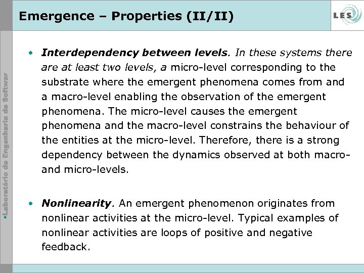 Emergence – Properties (II/II) • Interdependency between levels. In these systems there at least