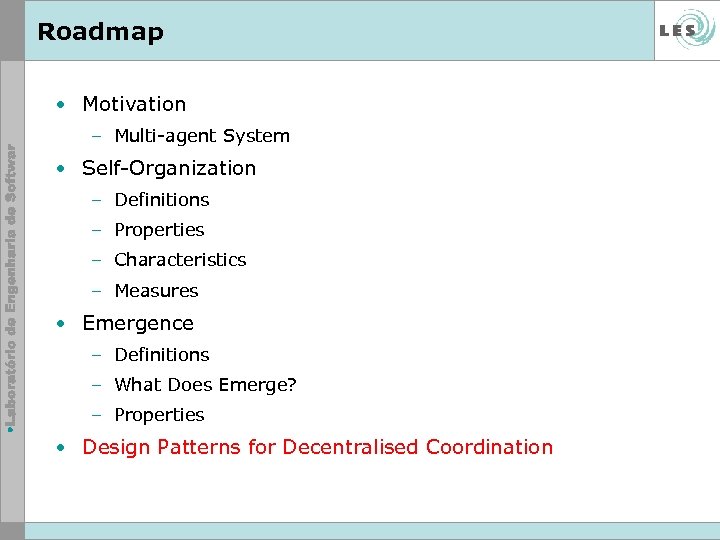 Roadmap • Motivation – Multi-agent System • Self-Organization – Definitions – Properties – Characteristics