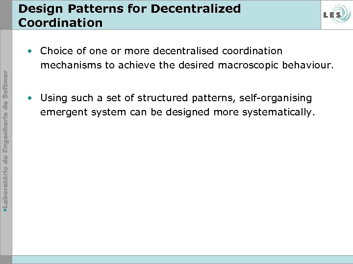 Design Patterns for Decentralized Coordination • Choice of one or more decentralised coordination mechanisms