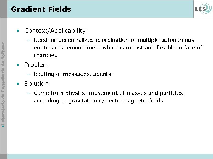 Gradient Fields • Context/Applicability – Need for decentralized coordination of multiple autonomous entities in