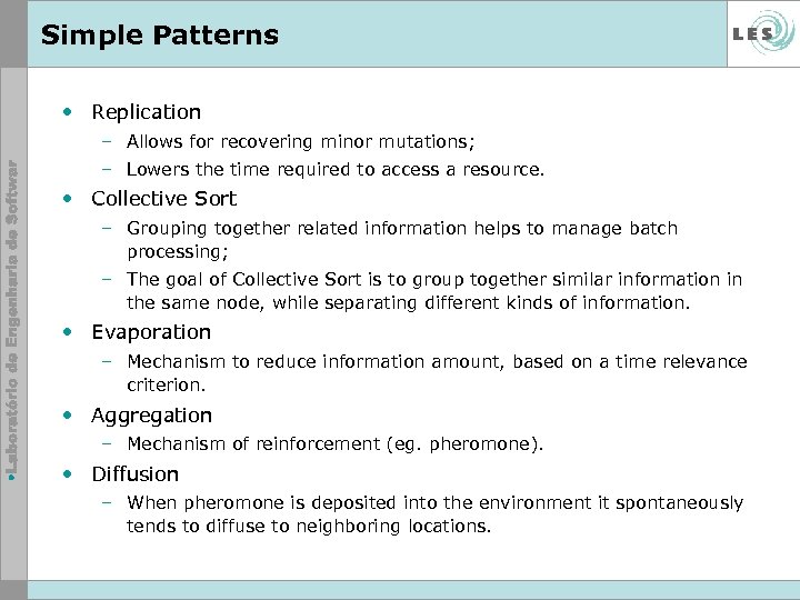 Simple Patterns • Replication – Allows for recovering minor mutations; – Lowers the time