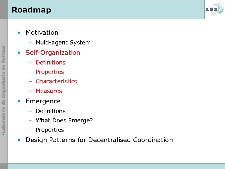 Roadmap • Motivation – Multi-agent System • Self-Organization – Definitions – Properties – Characteristics