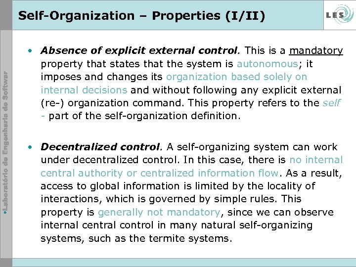 Self-Organization – Properties (I/II) • Absence of explicit external control. This is a mandatory
