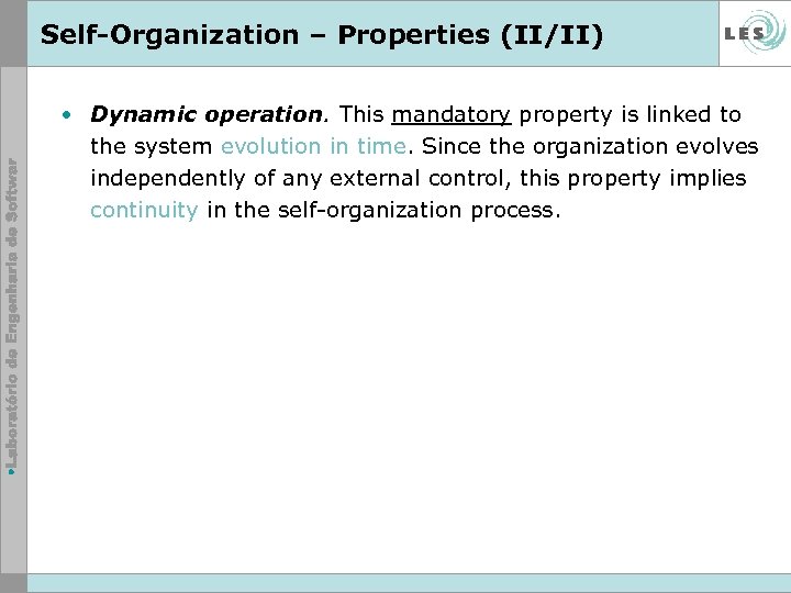 Self-Organization – Properties (II/II) • Dynamic operation. This mandatory property is linked to the