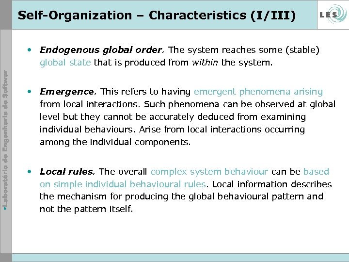 Self-Organization – Characteristics (I/III) • Endogenous global order. The system reaches some (stable) global