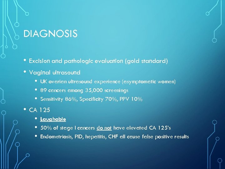 DIAGNOSIS • Excision and pathologic evaluation (gold standard) • Vaginal ultrasound • • •