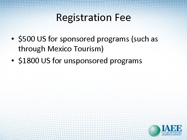 Registration Fee • $500 US for sponsored programs (such as through Mexico Tourism) •
