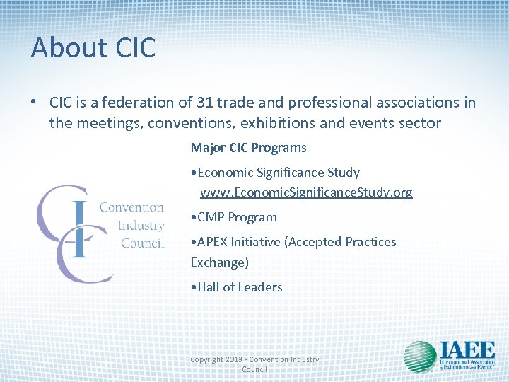 About CIC • CIC is a federation of 31 trade and professional associations in