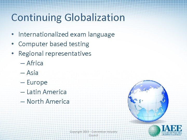 Continuing Globalization • Internationalized exam language • Computer based testing • Regional representatives –