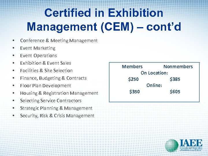 Certified in Exhibition Management (CEM) – cont’d • • • Conference & Meeting Management