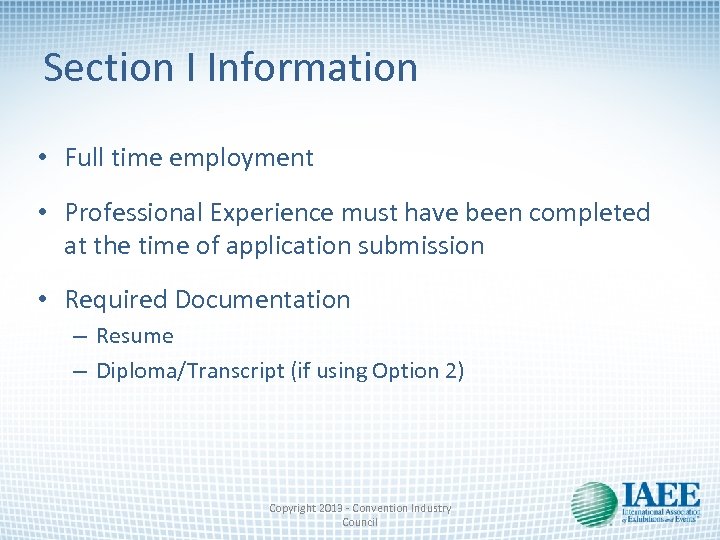 Section I Information • Full time employment • Professional Experience must have been completed