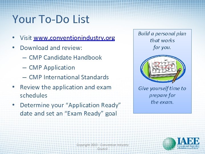 Your To-Do List • Visit www. conventionindustry. org • Download and review: – CMP