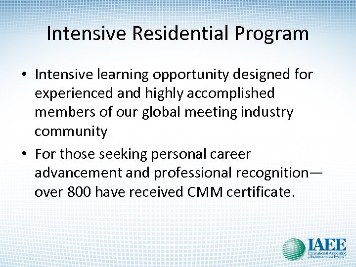 Intensive Residential Program • Intensive learning opportunity designed for experienced and highly accomplished members