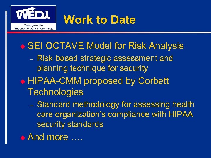 Work to Date u SEI – OCTAVE Model for Risk Analysis Risk-based strategic assessment