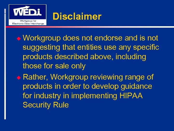 Disclaimer u Workgroup does not endorse and is not suggesting that entities use any