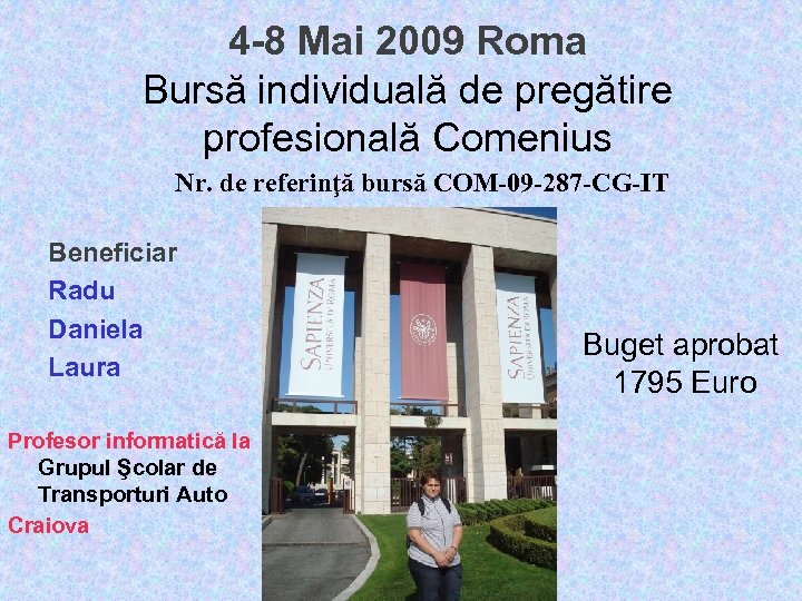 4 -8 Mai 2009 Roma Bursă individuală de pregătire profesională Comenius Nr. de referinţă