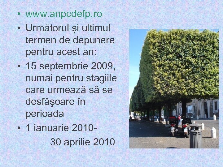 • www. anpcdefp. ro • Următorul și ultimul termen de depunere pentru acest