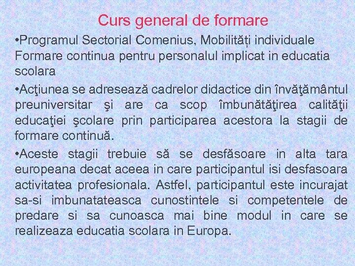 Curs general de formare • Programul Sectorial Comenius, Mobilități individuale Formare continua pentru personalul