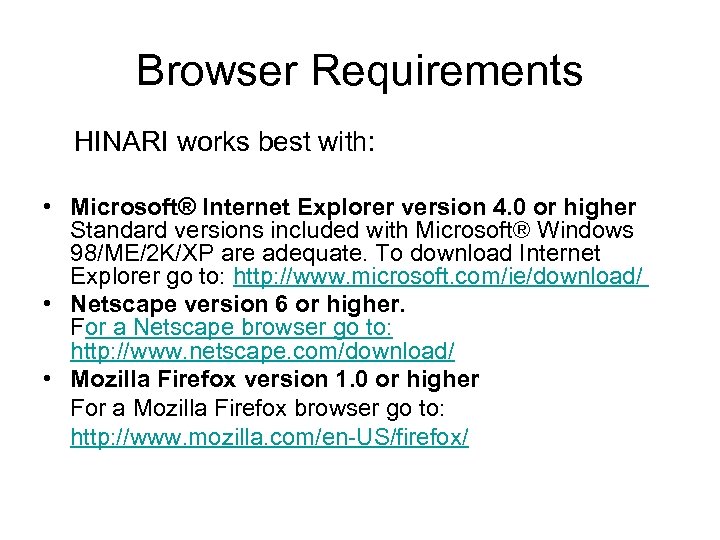 Browser Requirements HINARI works best with: • Microsoft® Internet Explorer version 4. 0 or