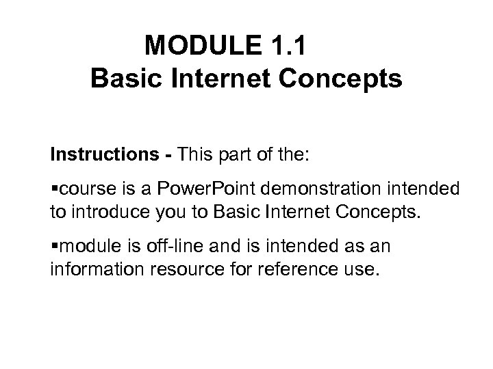 MODULE 1. 1 Basic Internet Concepts Instructions - This part of the: §course is