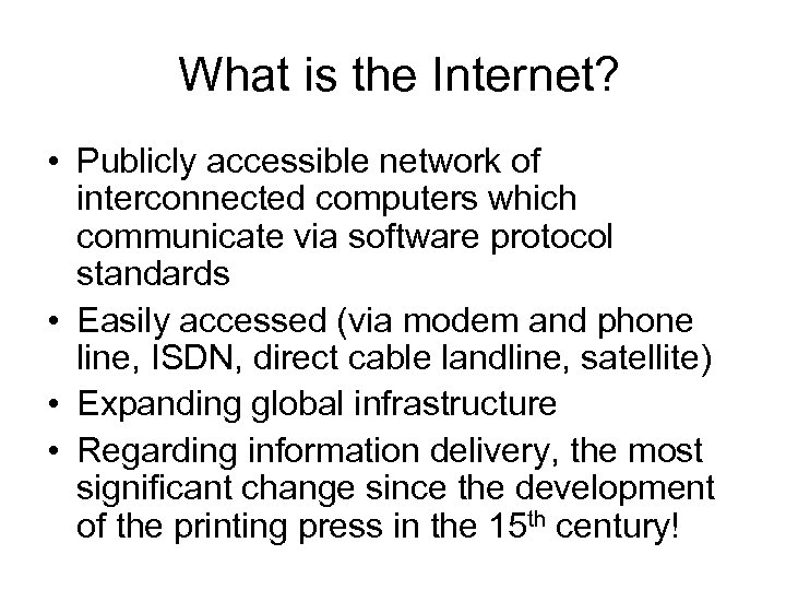  What is the Internet? • Publicly accessible network of interconnected computers which communicate