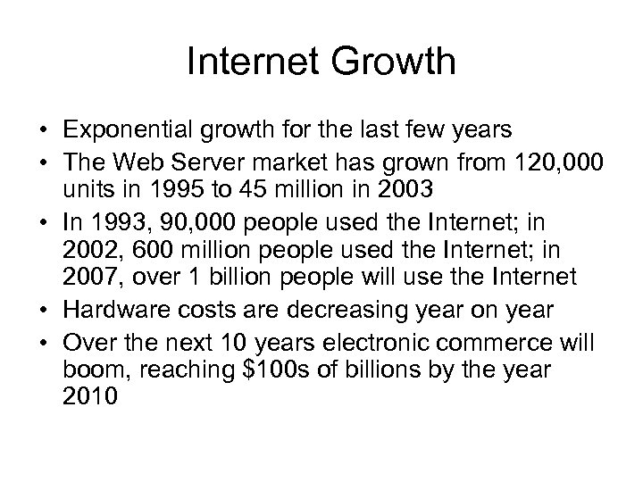 Internet Growth • Exponential growth for the last few years • The Web Server