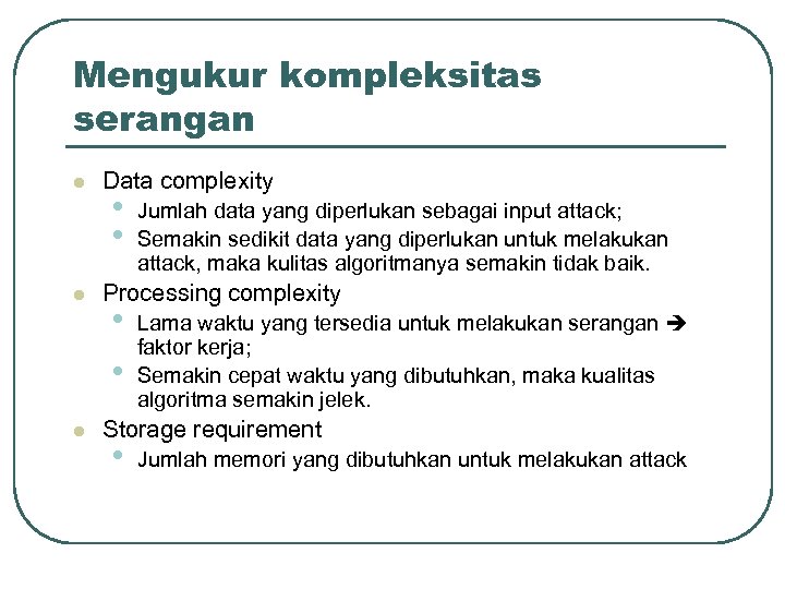 Mengukur kompleksitas serangan l l Data complexity • • Processing complexity • • l